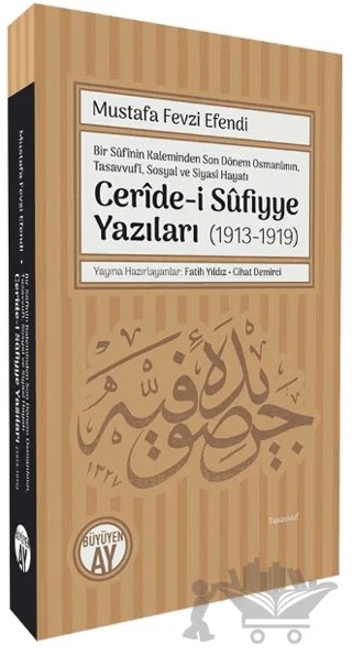 Bir Sufinin Kaleminden Son Dönem Osmanlının, Tasavvufi, Sosyal ve Siyasi Hayatı Ceride-i Sufiyye Yazıları (1913-1919) – Mustafa Fevzi Efendi – Büyüyen Ay Yayınları kitap kapağı