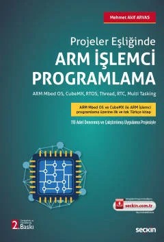 Projeler EşliğindeArm İşlemci Programlama Arm Mbed OS, RTOS, Thread, RTC, Multi Tasking – Mehmet Akif Arvas – Seçkin Yayıncılık kitap kapağı