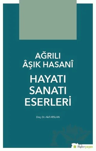 Ağrılı Aşık Hasani Hayatı Sanatı Eserleri – Akif Arslan – Hiperlink Yayınları kitap kapağı