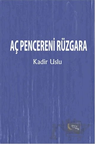 Aç Pencereni Rüzgara – Kadir Uslu – Gece Kitaplığı kitap kapağı