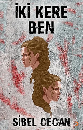 İki Kere Ben – Sibel Cecan – Cinius Yayınları kitap kapağı