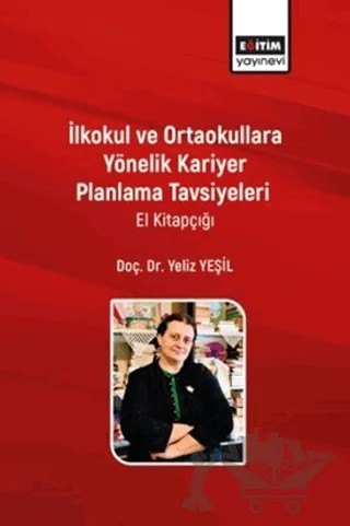 İlkokul ve Ortaokullara Yönelik Kariyer Planlama Tavsiyeleri – Yeliz Yeşil – Eğitim Yayınevi - Bilimsel Eserler kitap kapağı