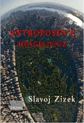 Antroposen’e Hoşgeldiniz – Slavoj Zizek – Encore Yayınları kitap kapağı