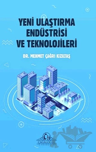 Yeni Ulaştırma Endüstrisi ve Teknolojileri – Mehmet Çağrı Kızıltaş – Cağaloğlu Yayınevi kitap kapağı