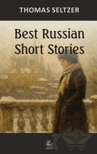 Best Russian Short Stories – Thomas Seltzer – Grafiti Yayınları kitap kapağı