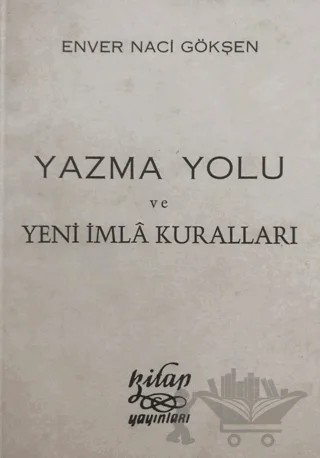 Yazma Yolu ve Yeni İmla Kuralları – Enver Naci Gökşen – Kitap Yayınları kitap kapağı