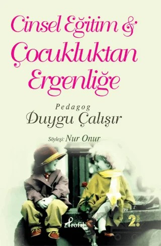 Cinsel Eğitim: Çocukluktan Ergenliğe – Duygu Çalışır – Profil Kitap kitap kapağı