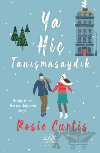 Ya Hiç Tanışmasaydık – Rosie Curtis – Nemesis Kitap kitap kapağı