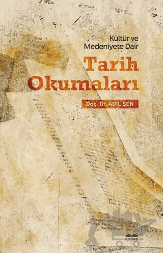 Kültür ve Medeniyete Dair Tarih Okumaları – Adil Şen – Kitabe Yayınları kitap kapağı