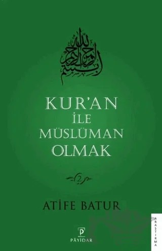 Kur'an ile Müslüman Olmak 2 – Atife Batur – Payidar Yayınevi kitap kapağı