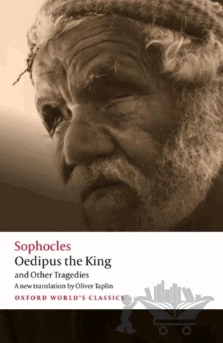 Oedipus The King and Other Tragedies – Sophocles – Oxford University Press - Classics kitap kapağı