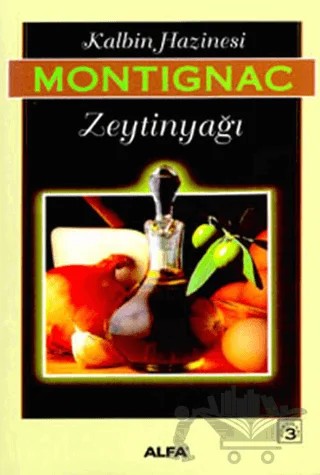 Kalbin Hazinesi Zeytinyağı – Michel Montignac – Alfa Yayınları kitap kapağı