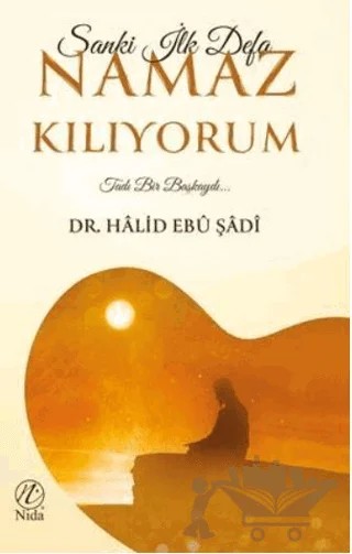 Sanki İlk Defa Namaz Kılıyorum – Halid Ebu Şadi – Nida Yayıncılık kitap kapağı