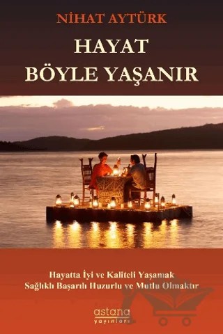 Hayat Böyle Yaşanır – Nihat Aytürk – Astana Yayınları kitap kapağı