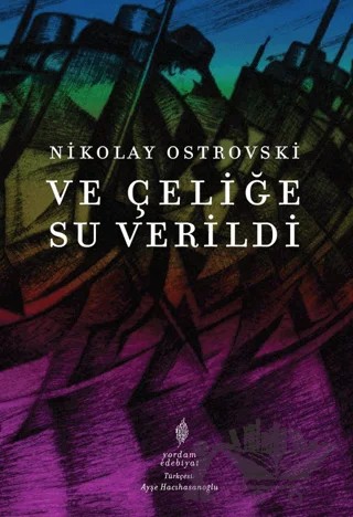 Ve Çeliğe Su Verildi – Nikolay Ostrovski – Yordam Edebiyat kitap kapağı