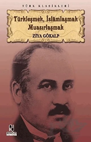 Türkleşmek, İslamlaşmak, Muasırlaşmak – Ziya Gökalp – Anonim Yayıncılık kitap kapağı