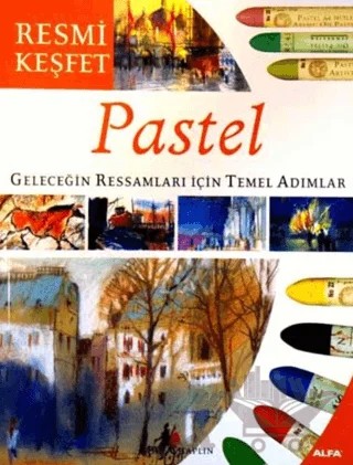 Pastel Geleceğin Ressamları İçin Temel Adımlar – Mike Chaplin – Alfa Yayınları kitap kapağı