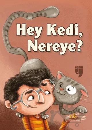 Hey Kedi, Nereye? – Emel Ebu Gida – EDAM kitap kapağı