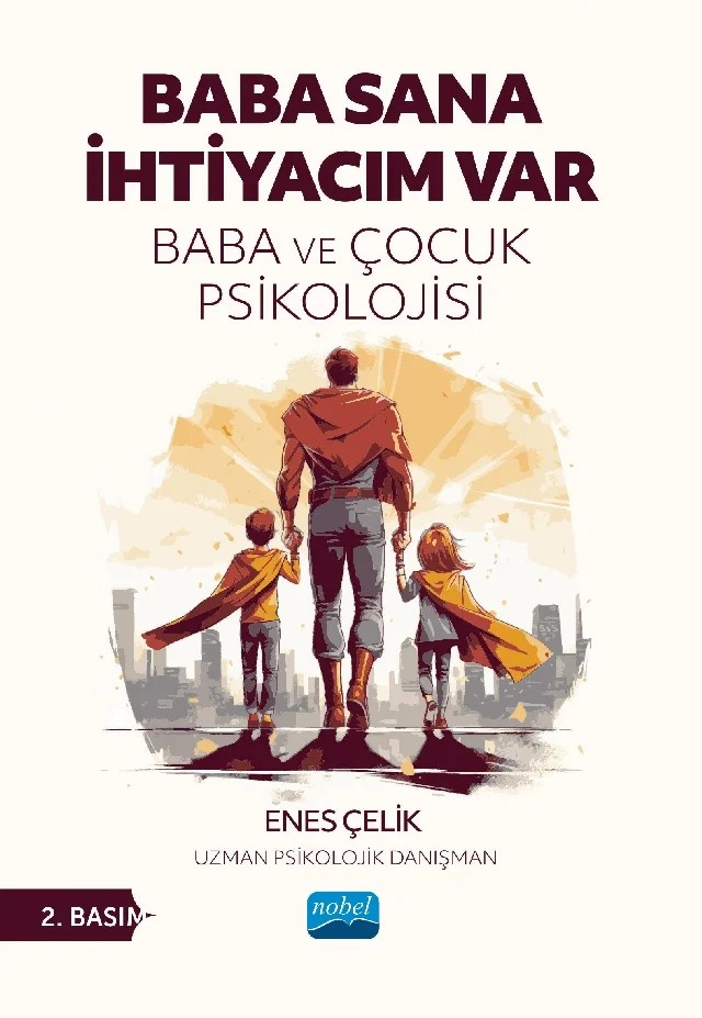 BABA SANA İHTİYACIM VAR - Baba ve Çocuk Psikolojisi – Enes Çelik – Nobel Akademik Yayıncılık kitap kapağı