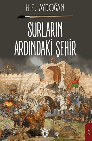 Surların Ardındaki Şehir – H. E. Aydoğan – Dorlion Yayınları kitap kapağı