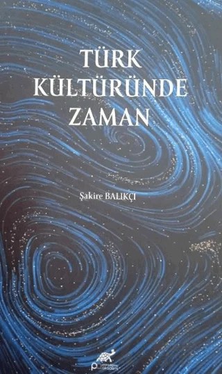 Türk Kültüründe Zaman – Şakire Balıkçı – Paradigma Akademi Yayınları kitap kapağı