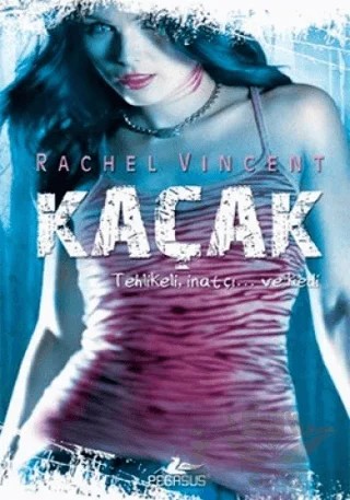 Kaçak – Rachel Vincent – Pegasus Yayınları kitap kapağı