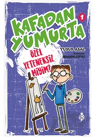 Kafadan Yumurta 1: Özel Yeteneksiz Miyim? – Yusuf Asal – Uğurböceği Yayınları kitap kapağı