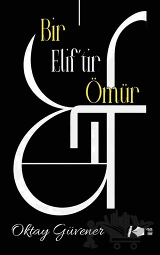 Bir Elif’tir Ömür – Oktay Güvener – Kalemşor Yayınları kitap kapağı