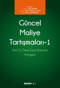Güncel Maliye Tartışmaları – 1 Prof. Dr. Ömer Faruk Batırel'e Armağan – Ayşe Güner, Gülay Akgül Yılmaz, Ahmet Bumin Doğrusöz – Seçkin Yayıncılık kitap kapağı