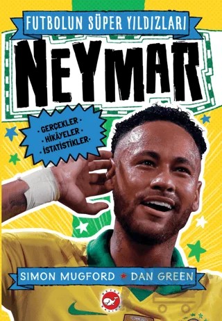 Futbolun Süper Yıldızları- Neymar Gerçekler, Hikayeler,İstatistikler – Simon Mugford – Beyaz Balina Yayınları kitap kapağı
