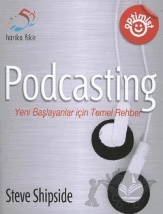 Podcasting Yeni Başlayanlar İçin Temel Rehber – Steve Shipside – Optimist Kitap kitap kapağı