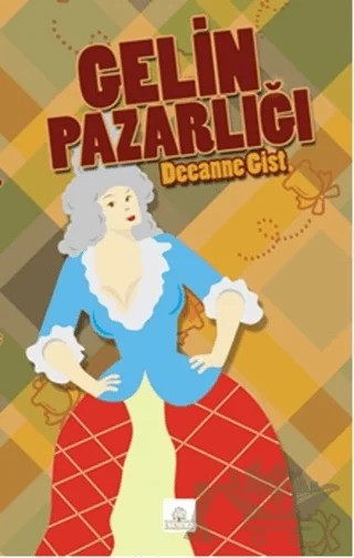 Gelin Pazarlığı – Deeanne Gist – Kyrhos Yayınları kitap kapağı