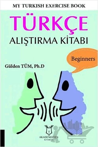 My Turkish Exercise Book - Türkçe Alıştırma Kitabı – Gülden Tüm – Akademisyen Kitabevi kitap kapağı