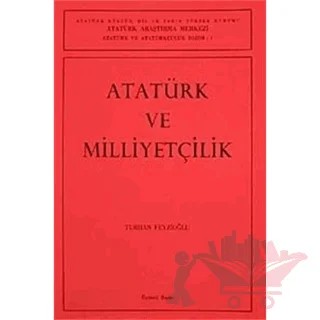 Atatürk ve Milliyetçilik – Turhan Feyizoğlu – Atatürk Araştırma Merkezi kitap kapağı
