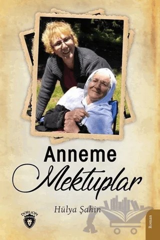 Anneme Mektuplar – Hülya Şahin – Dorlion Yayınları kitap kapağı