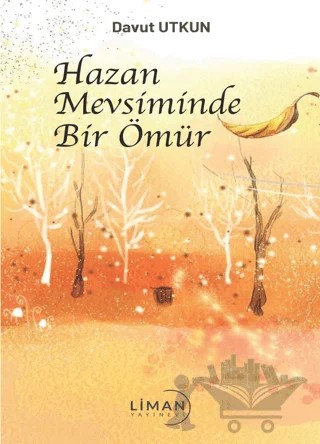 Hazan Mevsiminde Bir Ömür – Davut Utkun – Liman Yayınevi kitap kapağı