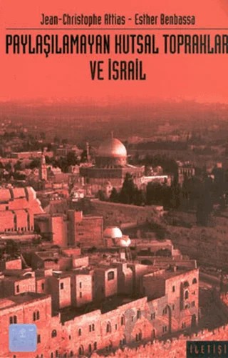 Paylaşılamayan Kutsal Topraklar ve İsrail – Esther Benbassa, Jean-Christophe Attias – İletişim Yayınevi kitap kapağı