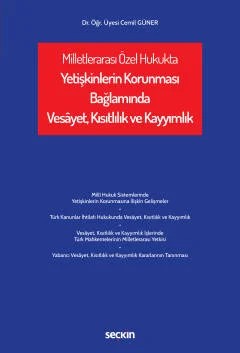 Milletlerarası Özel Hukukta Yetişkinlerin Korunması Bağlamında Vesâyet, Kısıtlılık ve Kayyımlık – Cemil Güner – Seçkin Yayıncılık kitap kapağı