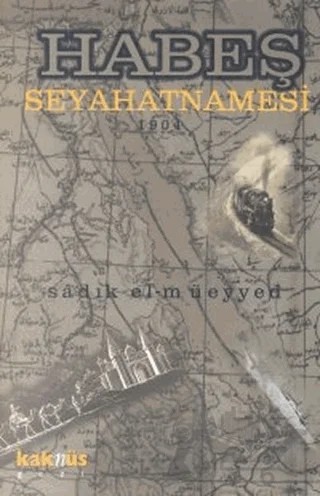 Habeş Seyahatnamesi – Sadık El-Müeyyed – Kaknüs Yayınları kitap kapağı
