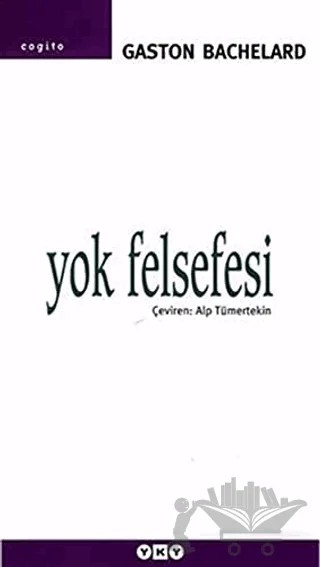 Yok Felsefesi Yeni Bilimsel Tinin Felsefesi Üstüne Bir Deneme – Gaston Bachelard – Yapı Kredi Yayınları kitap kapağı