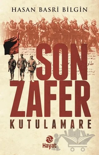 Son Zafer - Kutulamare – Hasan Basri Bilgin – Hayat Yayınları kitap kapağı