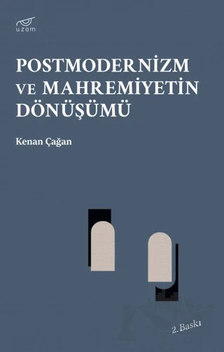 Postmodernizm ve Mahremiyetin Dönüşümü – Kenan Çağan – Uzam Yayınları kitap kapağı