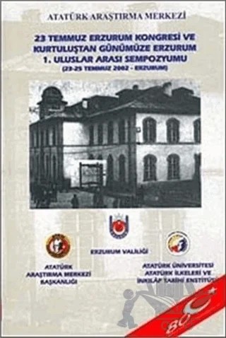 23 Temmuz Erzurum Kongresi ve Kurtuluştan Günümüze Erzurum 1. Uluslar Arası Sempozyumu – Kolektif – Atatürk Araştırma Merkezi kitap kapağı