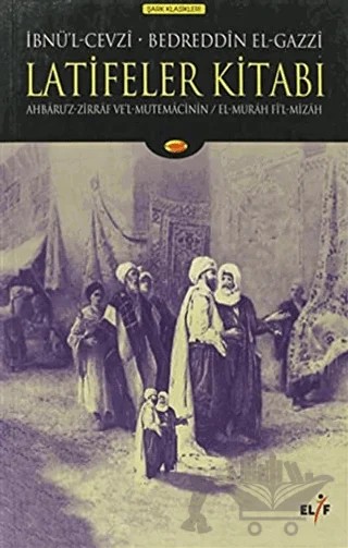 Latifeler Kitabı – Bedreddin el-Gazzi, İmam Cemaleddin Ebu'l - Ferec İbn Cevzi – Elif Yayınları kitap kapağı