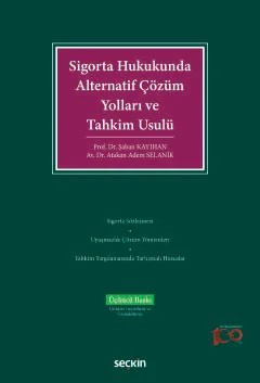 Sigorta Hukukunda Alternatif Çözüm Yolları ve Tahkim Usulü – Şaban Kayıhan, Atakan Adem Selanik – Seçkin Yayıncılık kitap kapağı