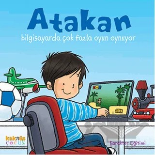 Atakan Bilgisayarda Çok Fazla Oyun Oynuyor – Kolektif – Kaknüs Yayınları kitap kapağı