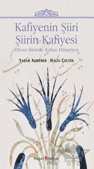 Kafiyenin Şiiri Şiirin Kafiyesi – Halil Çeltik, Yaşar Aydemir – Kurgan Edebiyat kitap kapağı
