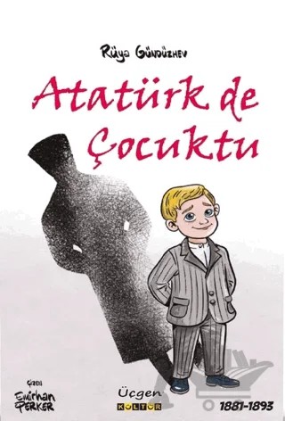 Atatürk de Çocuktu – Rüya Gündüzhev – Üçgen Kültür Yayınları kitap kapağı