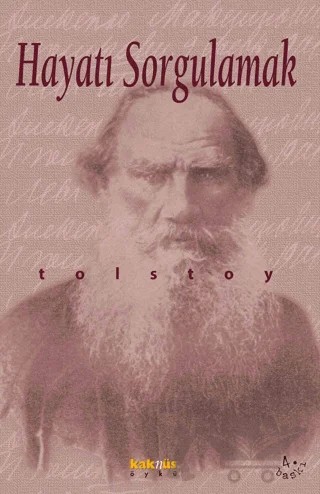 Hayatı Sorgulamak – Lev Nikolayeviç Tolstoy – Kaknüs Yayınları kitap kapağı