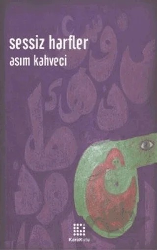 Sessiz Harfler – Asım Kahveci – Karakutu Yayınları kitap kapağı
